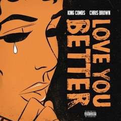 Love You Better (feat. Chris Brown) by King Combs