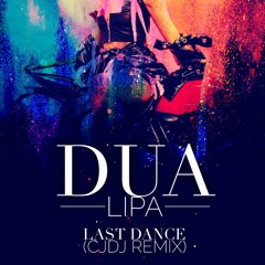 Dua Lipa - Last Dance (CJDJ Remix)