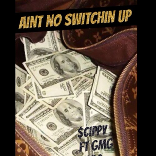 $cippy ft GMG M80-AINT NO SWITCHIN UP