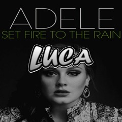 Adele - Set Fire To The Rain (Luca Bootleg)*Free Download*