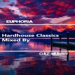 Euphoria ( Hardhouse Classics) Vol 2...Mixed by( Gaz Murphy)2018..(Free Download)