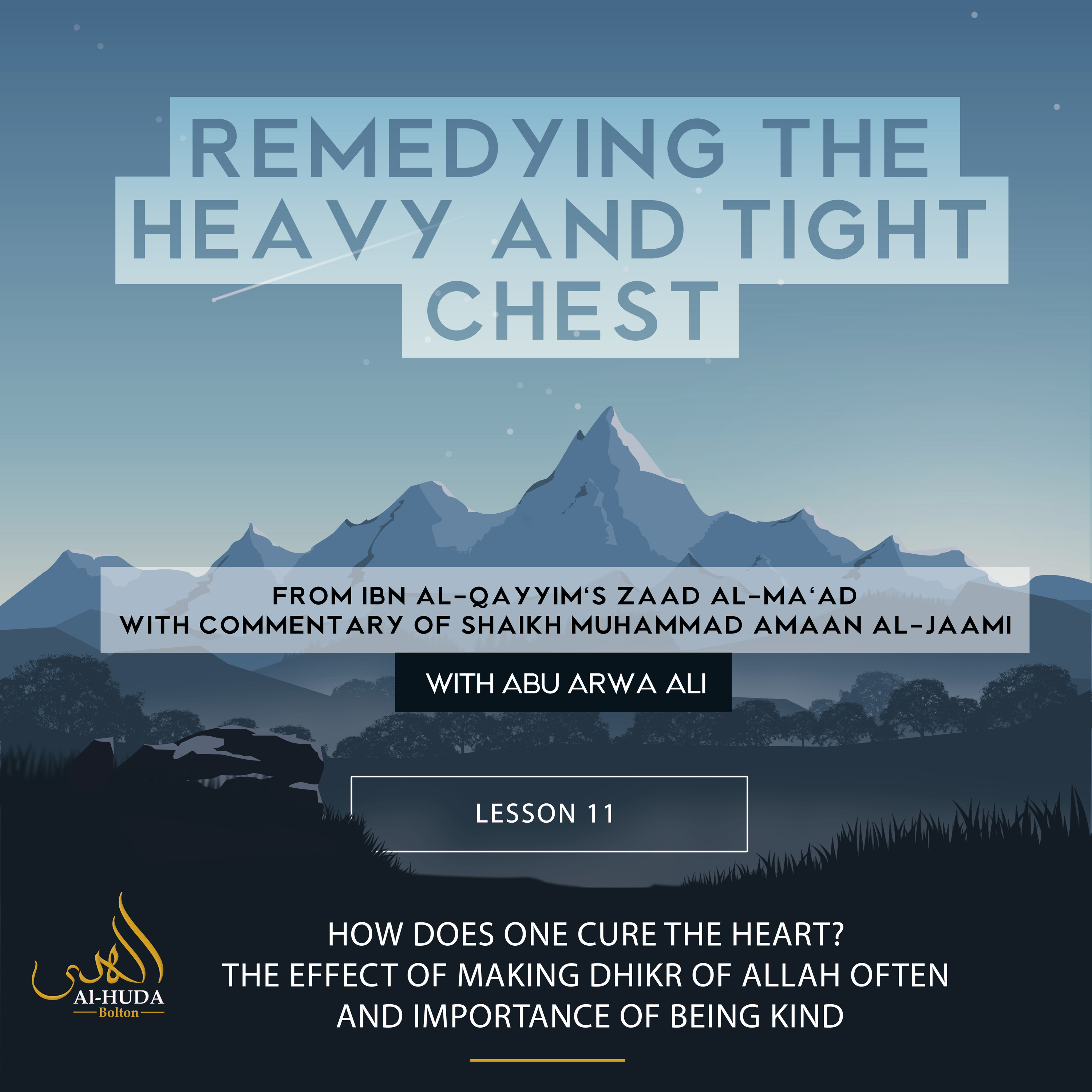 Lesson 11: Curing the heart, the effect of making Dhikr of Allah often and Importance of being kind