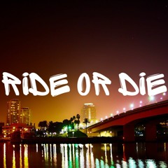 Ride Or Die