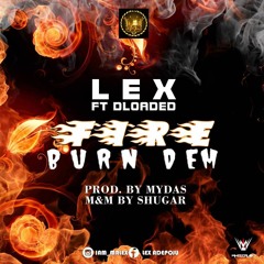 Fire Burn Dem----LEX ft DLOADED