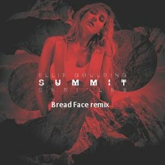 Skrillex - Summit  Ft Ellie Goulding (Bread Face remix) [FREE DOWNLOAD]