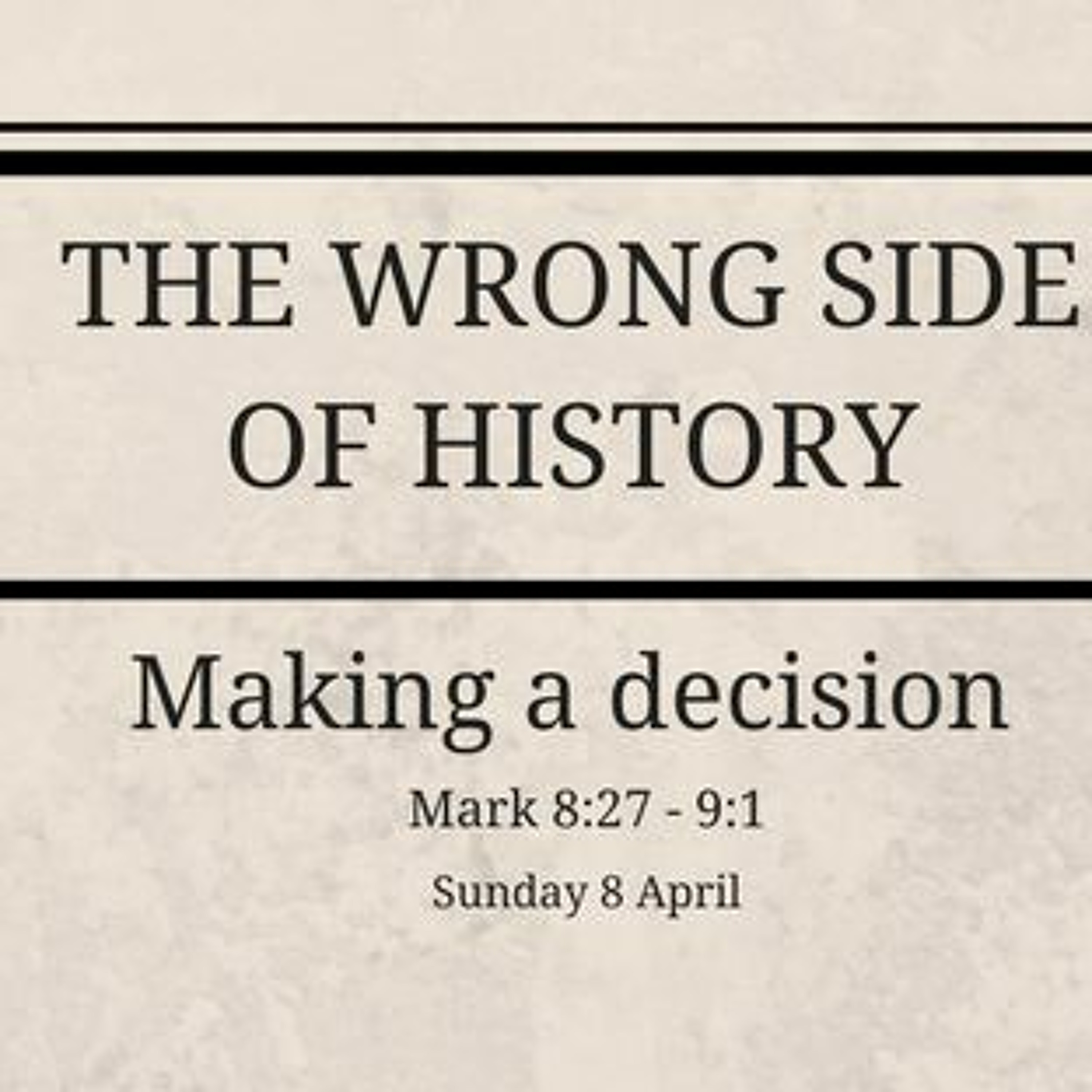 The Wrong Side of History - Making a Decision - Graham Wintle 8.4.18 episode artwork