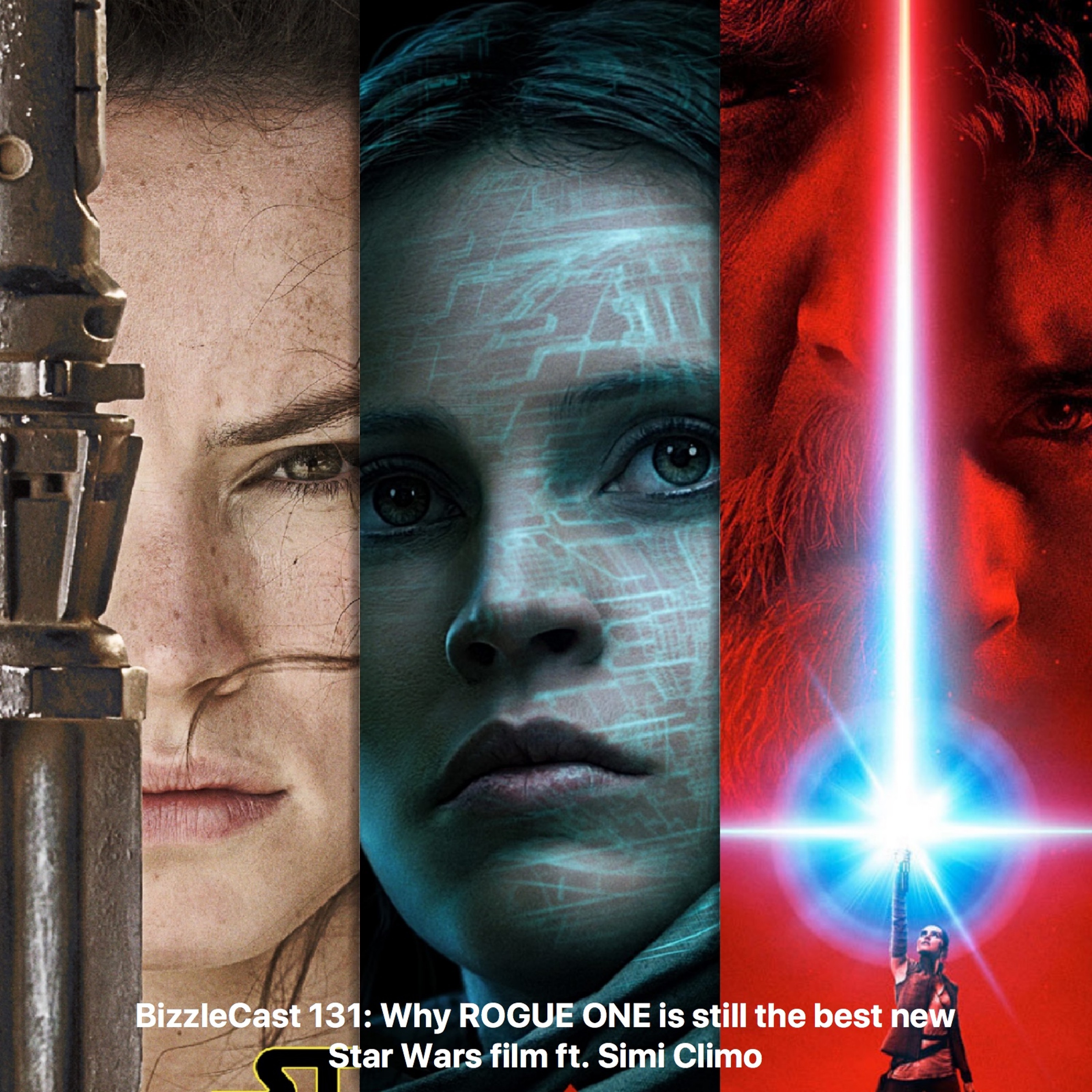 BizzleCast 131: Why ROGUE ONE is still the best new Star Wars film and more ft. Simi Climo! episode artwork