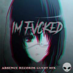 Absence Records Exclusive Mix 001 - Im Fvcked