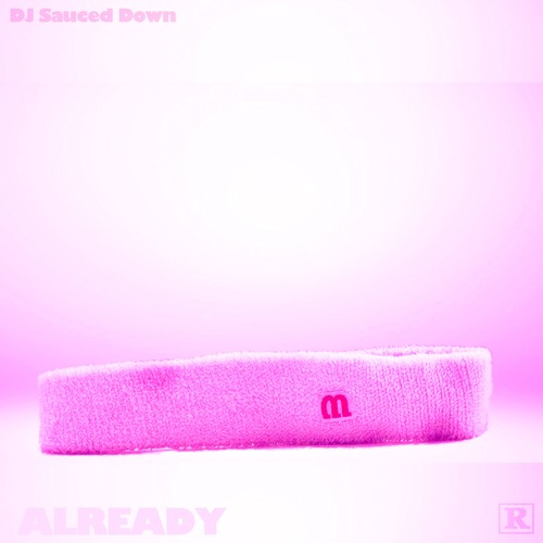 M R C S - Already (Screwed) by DJ Sauced Down