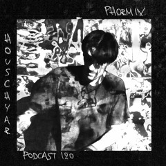 Phormix Podcast # 120 Houschyar