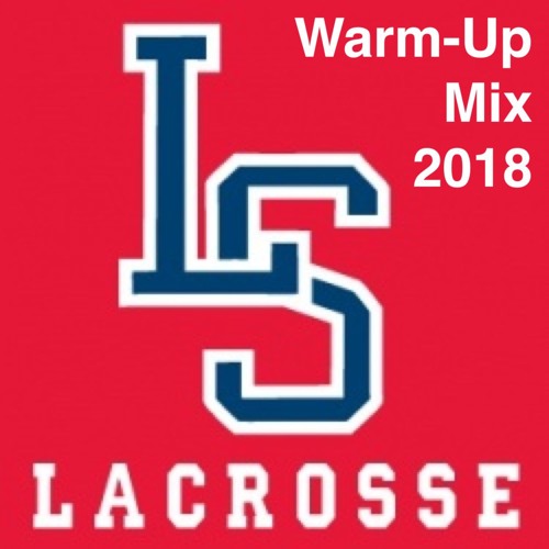 LS Boys Lacrosse Warm-Up Mix 2018 [FOREST Mix]