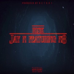 Risk - Jay N Featuring N8°