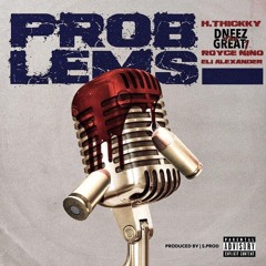 @DneezThaGreat1 - PROBLEMS Feat. H.Thickky, Royce Nino, & Eli Alexander (Prod. by S.Prod) #S2H