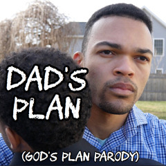 Dad's Plan (God's Plan Parody)