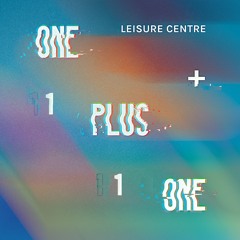 Leisure Centre - One Plus One