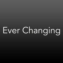 Ever Changing (2018)