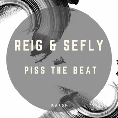 Reig & Sefly - Piss The Beat (Original Mix)-RAR09