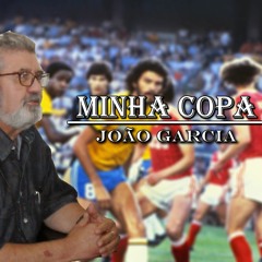 #1 Podcast "Eu entrevistei o 007" Minha Copa Com Joao Garcia