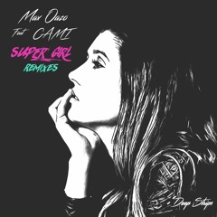 Max Oazo Feat. Camishe - Supergirl (Zonatto, Softmal, Edi Zerg Club Remix)★FREE DOWNLOAD★