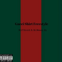 M.I.T.R.A.E. ft. Ri-Money, E3 - Gucci Shirt Freestyle (Prod. RaeSam) #shongodimixnmaster #SCFIRST