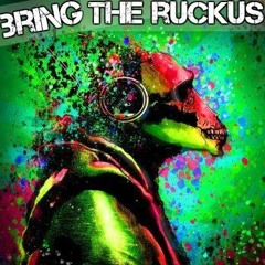 Bring The Ruckus (FREE DOWNLOAD)