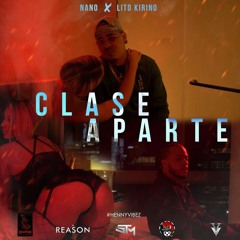 Nano X Lito Kirino - Clase Aparte