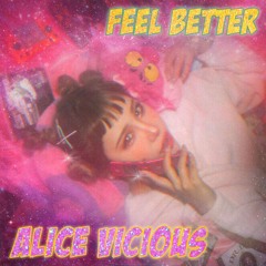 Alice Vicious - Feel Better (ft. Hiyadam) (Prod. Lil Sidechain & The Martians)