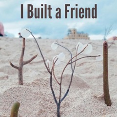 I Built a Friend(Cover)