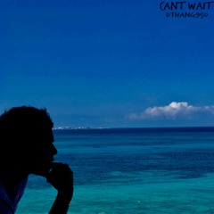 Cant Wait (prod. Banwoi + 5:Fifteens)