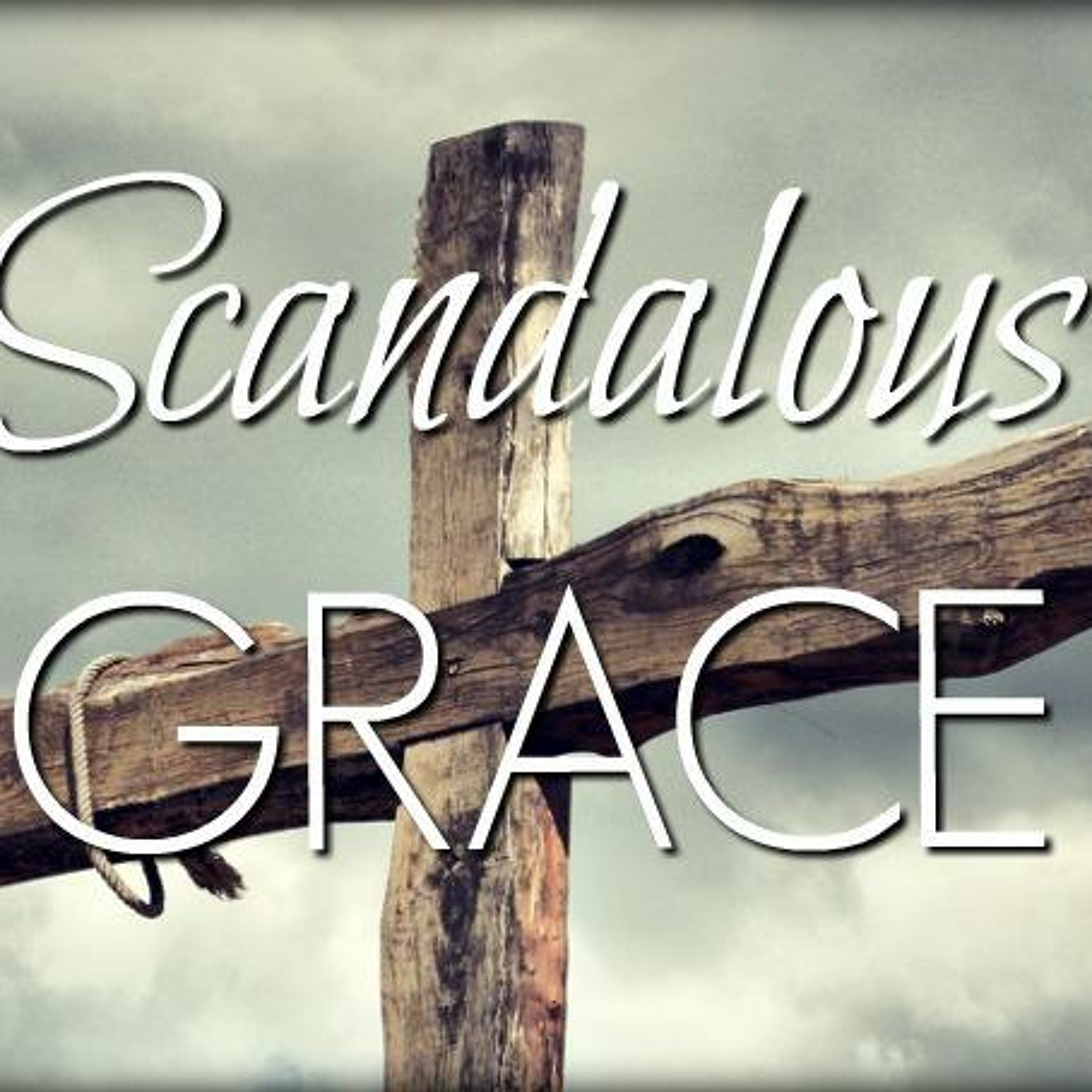 4 - 8- 18 Scandalous Grace episode artwork