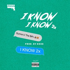 Gunna Gunn - I Know I Know