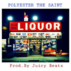 Polyester The Saint - Liquor Sto (Prod.By Juicy Beatz)