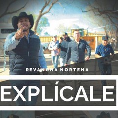 Revancha Norteña- Explicale