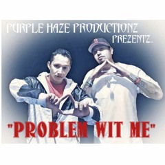 "PROBLEM WIT ME" SHOTTY-HAZE-PHP