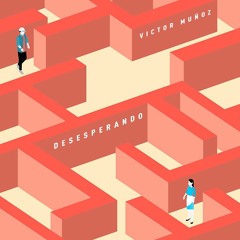Desesperando - Victor Muñoz