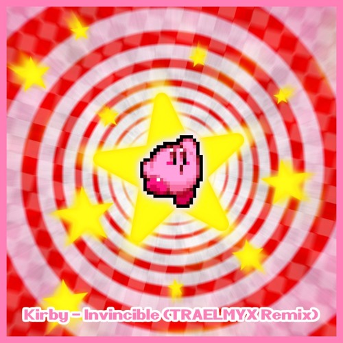Kirby - Invincible (TRAELMYX Remix) 🍭