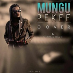 Mungu Pekee Cover Trapkid Baun