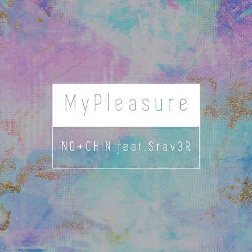 NO+CHIN feat. Srav3R - My Pleasure