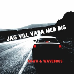 Jag Vill Vara Med Dig - Rawa & Wavedogs