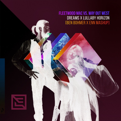 Fleetwood Mac vs. Way Out West – Dreams X Lullaby Horizon [Ben Bohmer X ENN Mashup]