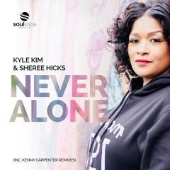 Kyle Kim & Sheree Hicks - Never Alone (Kenny Carpenter Redemption Vocal Mix)