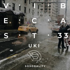 Sosodality Vibecast #033 ft. Uki