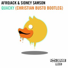 Afrojack & Sidney Samson - Quacky (Christian Busto Bootleg) [Non Sense Recs Premiere]