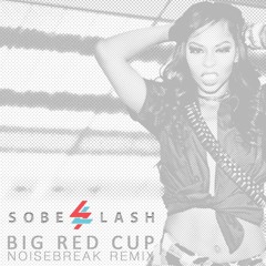 SoBE LASH - Big Red Cup (Noisebreak Remix)