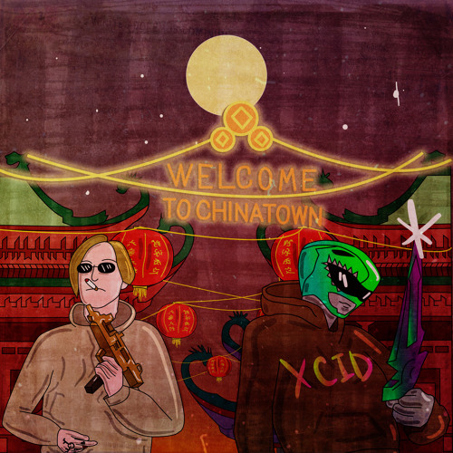 CHINATOWN w/ XCIDRXNGER