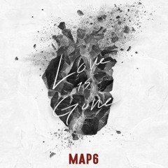MAP6 - Love Is Gone
