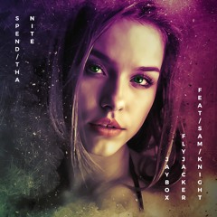 Jaybox & Flyjacker Ft Sam Knight - Spend Tha Nite [FREE]