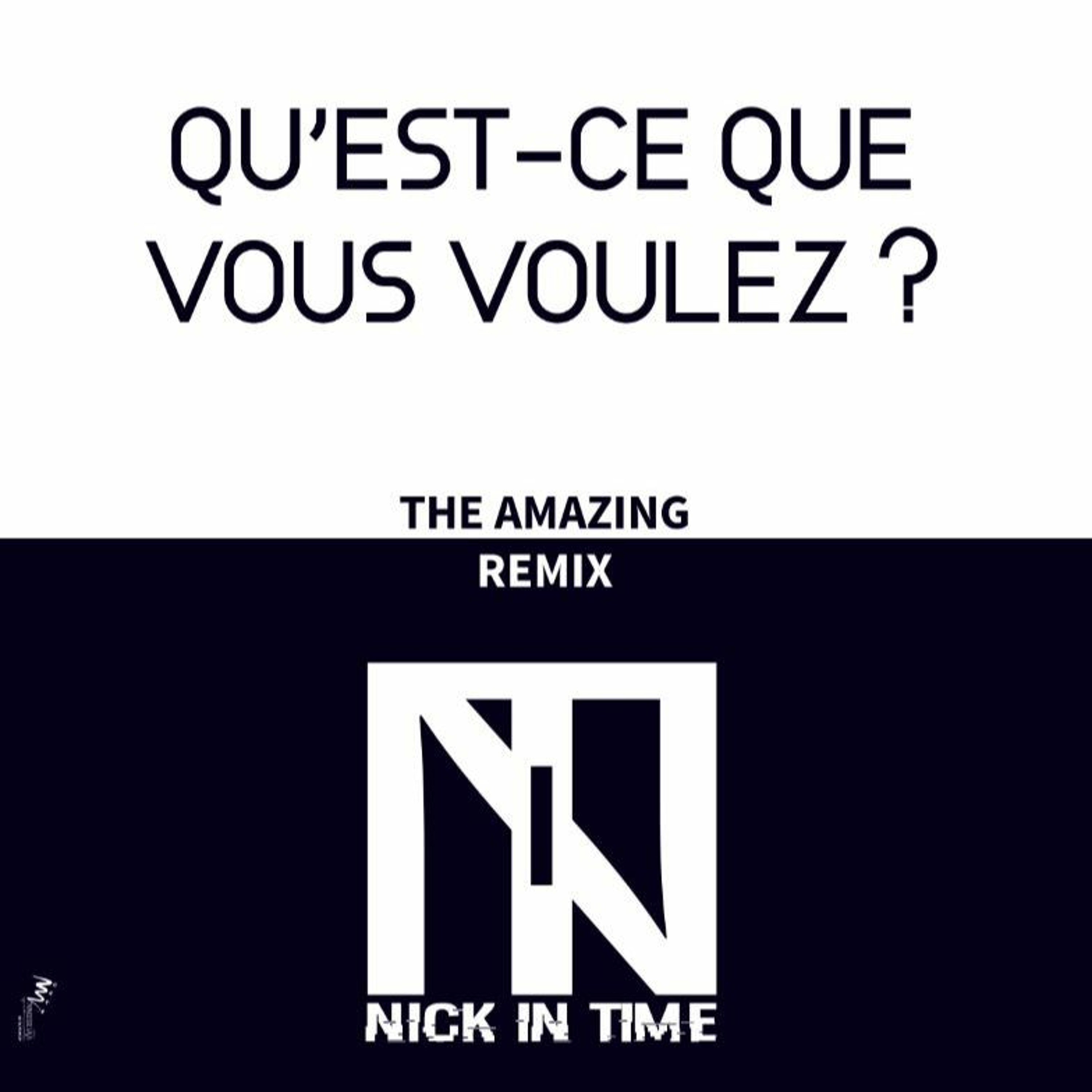 The Amazing - Qu'est Ce Que Vous Voulez Nick In Time Remix 2018 free download episode artwork