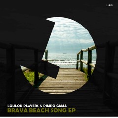 Loulou Players, Pimpo Gama - Brava Beach Song - Loulou records (LLR151)(OUT NOW)