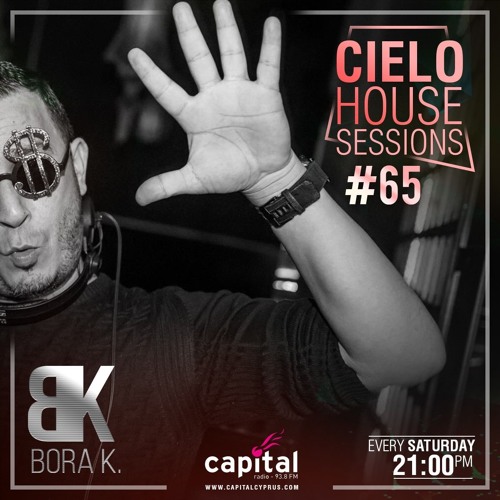 BORA K. (CIELO HOUSE SESSIONS) 65 by Dj Bora K. | Free Listening on